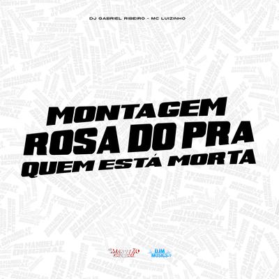 Montagem -Rosa do pra Quem Ta Morta's cover