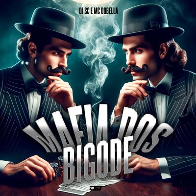 Mafia dos Bigode's cover