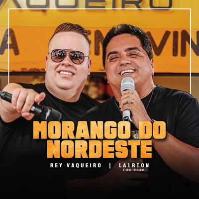 Morango do Nordeste (Ao Vivo) By Rey Vaqueiro, Lairton e Seus Teclados's cover