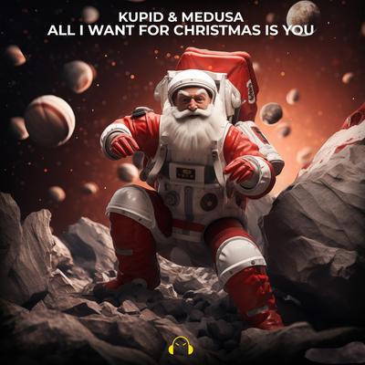 All I Want For Christmas Is You (Techno Remix) By KUPID, Medusa's cover