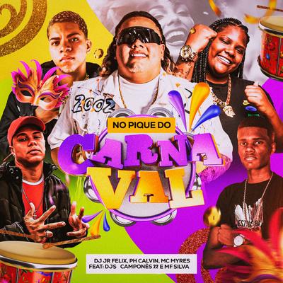 No Pique do Carnaval (feat. DJ Camponês 22 & DJ MF SILVA) (feat. DJ Camponês 22 & DJ MF SILVA) By Dj JR FELIX, DJ PH CALVIN, MC Myres, DJ Camponês 22, DJ MF SILVA's cover