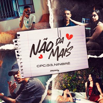 Não da Mais By Ninbrê, CPC.G3, DaLama's cover