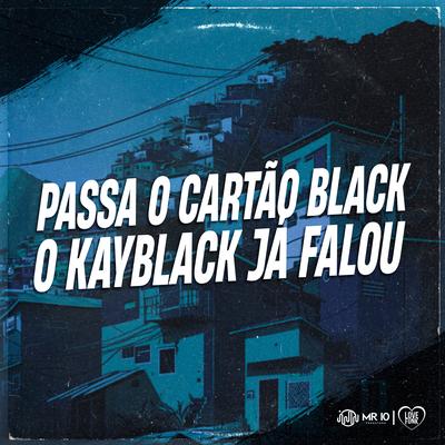 Passa o Cartão Black, o Kayblack Já Falou's cover