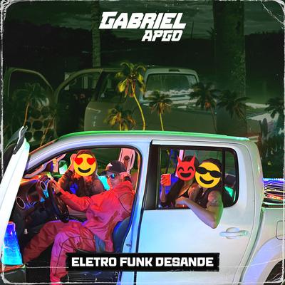 Tocando Funk Putaria By GABRIEL APGO, Eletro Funk Desande's cover