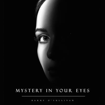 Mystery in Your Eyes By Barry O'sullivan's cover