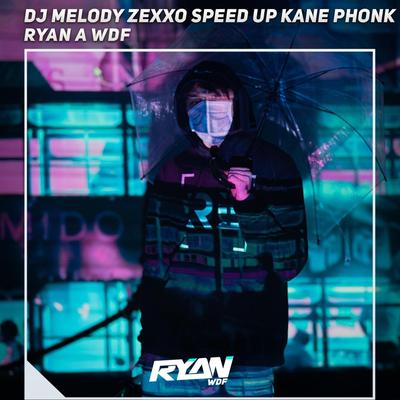 J Melody Zexxo Speed up Kane Phonk By Ryan A WDF's cover