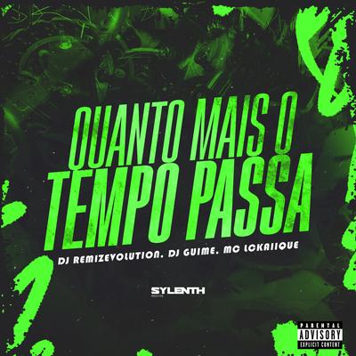 Quanto Mais o Tempo Passa By DJ REMIZEVOLUTION, DJ Guime, MC LCKaiique's cover