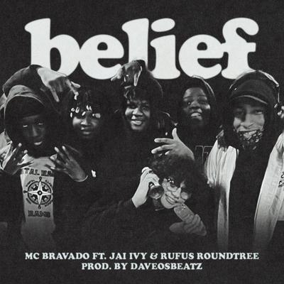 belief (feat. Jai Ivy & Rufus Roundtree) By MC Bravado, Jai Ivy, Rufus Roundtree's cover