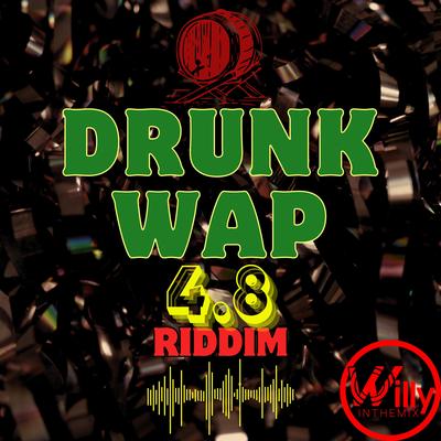Drunk Wap 4.8 Riddim's cover