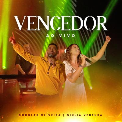 Vencedor (Ao Vivo) By Douglas Oliveira, Giulia Ventura's cover