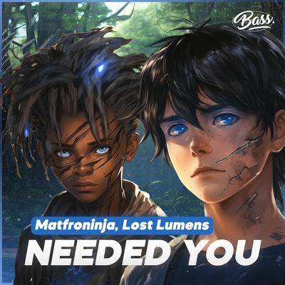 Needed You By Matfroninja, Lost Lumens's cover