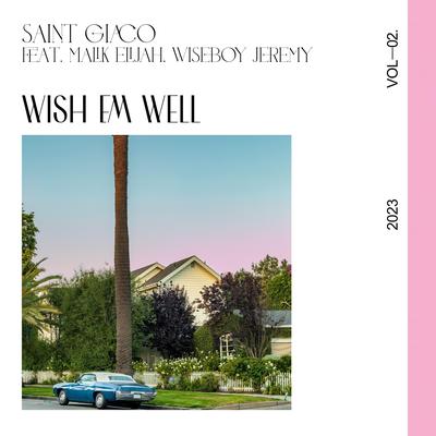 Wish Em Well By Saint Giaco, Malik Elijah, Wiseboy Jeremy's cover