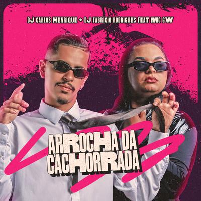 Arrocha da Cachorrada By Dj Fabricio Rodrigues, Dj Carlos Henrique, Mc Gw's cover