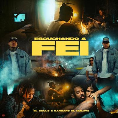 Escuchando a Fei By El Chulo, Barbaro el Mulato's cover