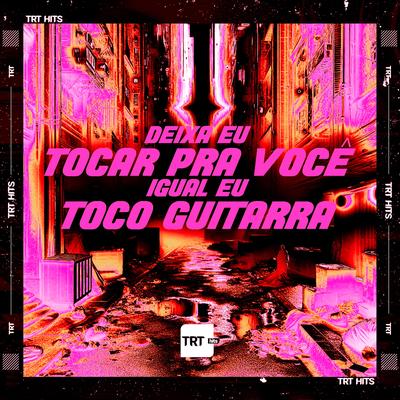 Deixa Eu Tocar pra Você, Igual Eu Toco Guitarra's cover