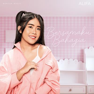 Bersamaku Bahagia By ALIFA's cover