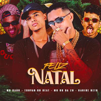 Feliz Natal By Mc Babu, Mc CH Da Z.O, Trovão no Beat, racine neto's cover