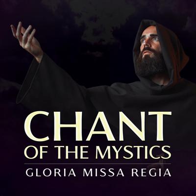 Gloria Missa Regia (Chant of the Mystics) By Patrick Lenk's cover