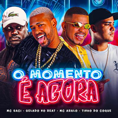 O Momento É Agora By Gelado No Beat, Mc Abalo, Tinho do Coque's cover