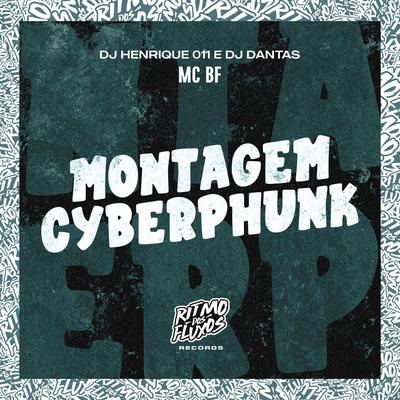 Montagem Cyberphunk By MC BF, DJ Henrique 011, Dj Dantas's cover