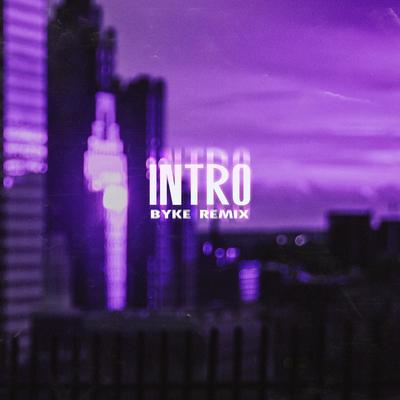 Intro (BYKE Remix)'s cover