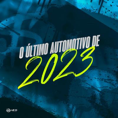 O Ultimo Automotivo de 2023 By DJ GHR, Mc Magrinho, Mc 7 Belo's cover