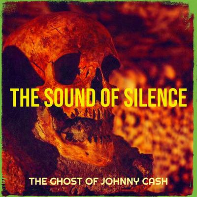 The Sound of Silence By The Ghost of Johnny Cash's cover