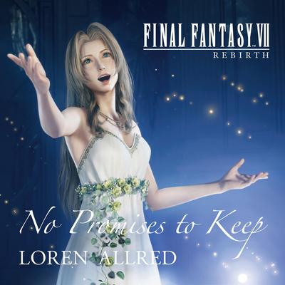 No Promises to Keep (FINAL FANTASY VII REBIRTH THEME SONG)'s cover