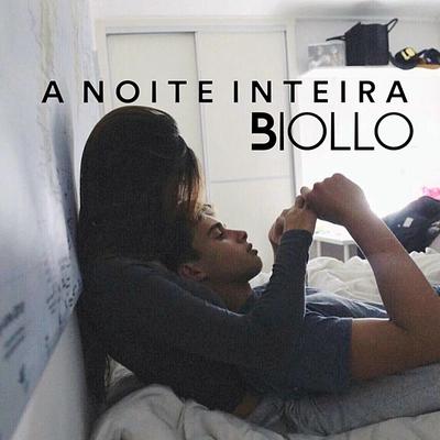 A Noite Inteira By Biollo's cover