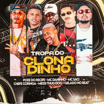 Tropa do Clonadinho By Gelado No Beat, Chefe Coringa, Mc Daninho Oficial, poze do recife, Messi Thug Dog, MC Saci's cover