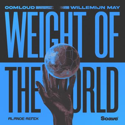 Weight of the World (Alande Remix) By Oomloud, Willemijn May, Alande's cover