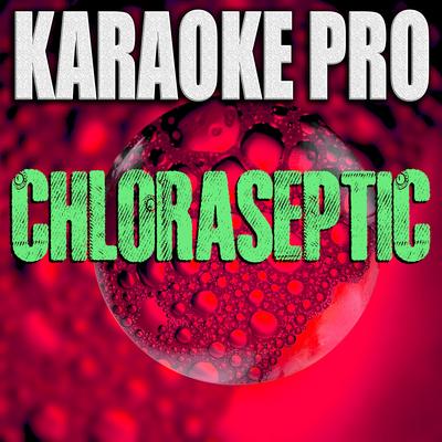 Chloraseptic (Originally Performed by Eminem, 2 Chainz, & Phresher) (Instrumental Version) By Karaoke Pro's cover