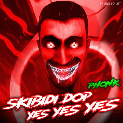 Skibidi Dop Yes Yes Yes Phonk (Slowed + Reverb)'s cover