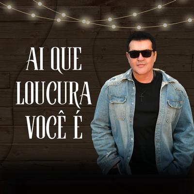 Ai Que Loucura Você É's cover