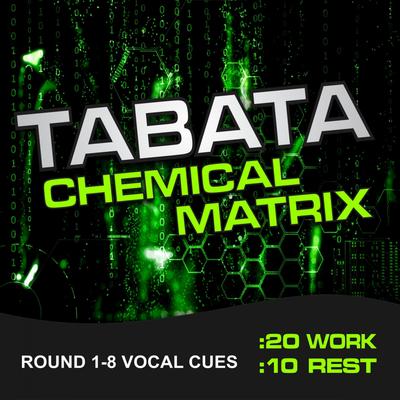 Tabata Chemical Matrix (20 / 10 Interval Workout, Round 1-8 Vocal Cues)'s cover