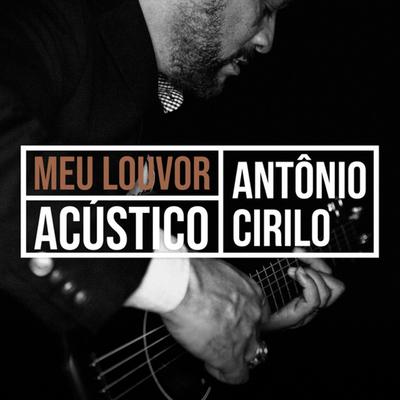 Não Há Nada Maior (Acústico) By Antonio Cirilo's cover