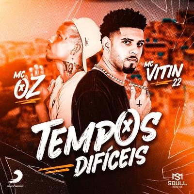 Tempos Difíceis By Mc Oz, Mc vitin 22's cover