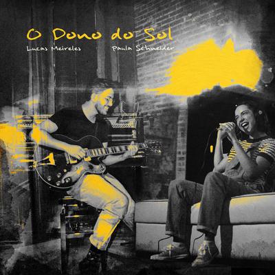 O Dono do Sol By Os Meireles, Paula Schneider's cover