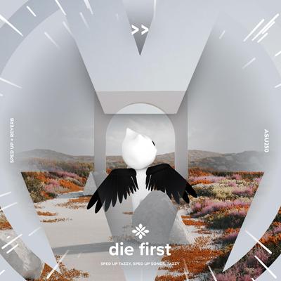 die first - sped up + reverb By sped up + reverb tazzy, sped up songs, Tazzy's cover