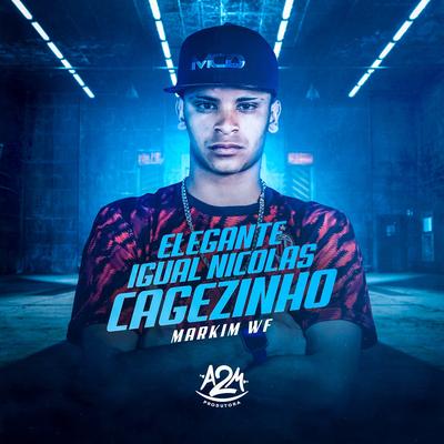 Elegante Igual Nicolas Cagezinho By Markim WF's cover