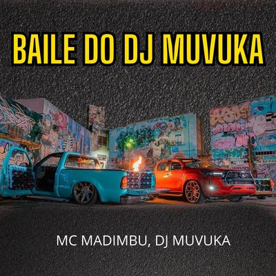 Baile do Dj Muvuka By Dj Muvuka, Mc Madimbu's cover