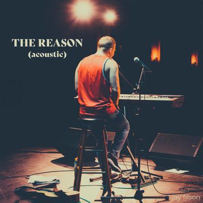 The Reason (Acoustic) By Jay Filson's cover