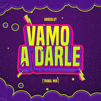 Vamo A Darle (Tribal Mix)'s cover