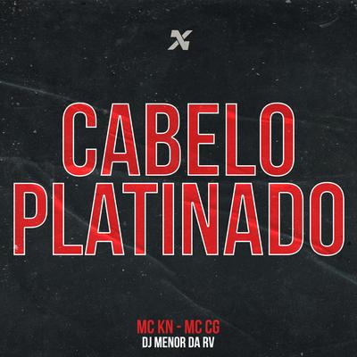 Cabelo Platinado By Dj Menor da Rv, Mc Kn bh, MC CG's cover
