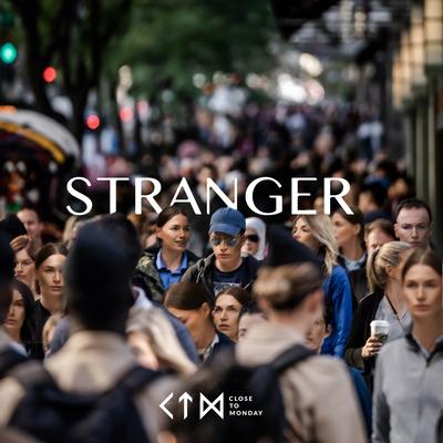 Stranger By Close to Monday's cover