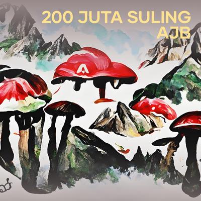 200 Juta Suling Ajb's cover