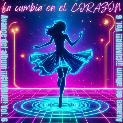 La cumbia en el CORAZÓN (Avance del album ¡¡¡CUMBIA!!! Vol. 6)'s cover