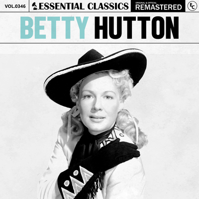 I Wish I Didn't Love You so By Betty Hutton, Essential Classics's cover