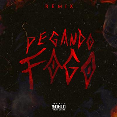 Pegando Fogo (Remix) By UNIK3, PROD OGG, Tales Kauã, matheuzGB, Sotam's cover
