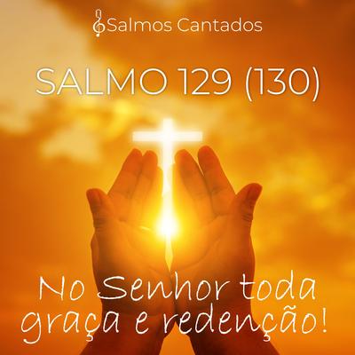 Salmo 129 (130) - No Senhor Toda Graça e Redenção!'s cover